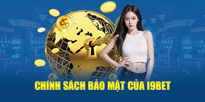 chính sách bảo mật i9bet Tổng quan về chính sách bảo mật i9bet